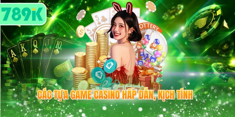Các tựa game Casino hấp dẫn, kịch tính